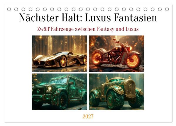 Produktbild: N&auml;chster Halt: Luxus Fantasien (Tischkalender 2027 DIN A5 quer), CALVENDO Monatskalender