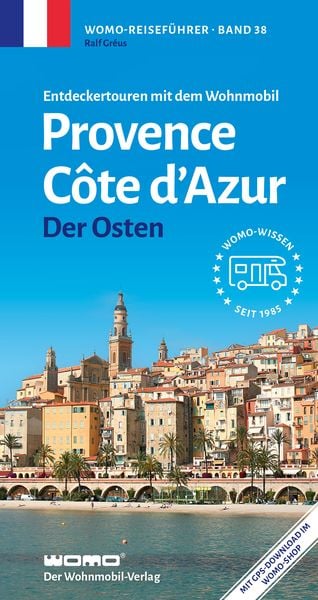 Entdeckertouren mit dem Wohnmobil Provence Cote d' Azur Der Osten, Paperback von Ralf Greus, Womo, 978-3-86903-388-4