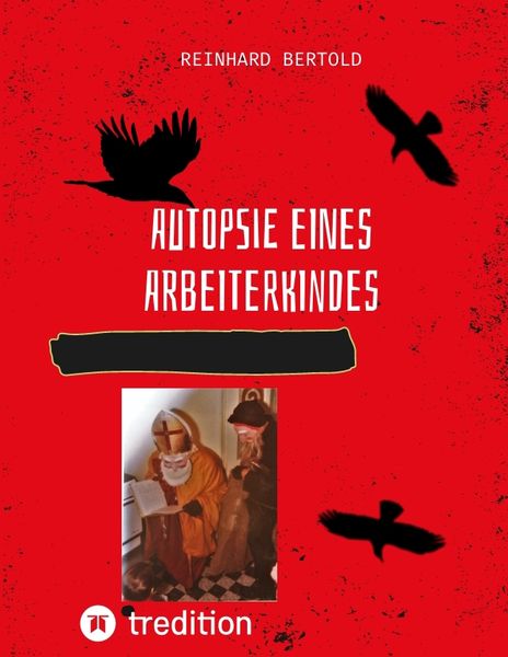 Autopsie eines Arbeiterkindes, Taschenbuch von Reinhard Bertold, Tredition, 9783347758162
