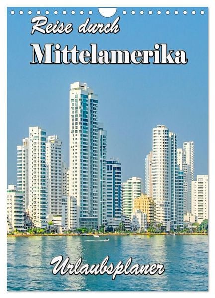 Produktbild: Reise durch Mittelamerika - Urlaubsplaner (Wandkalender 2026 DIN A4 hoch), CALVENDO Monatskalender