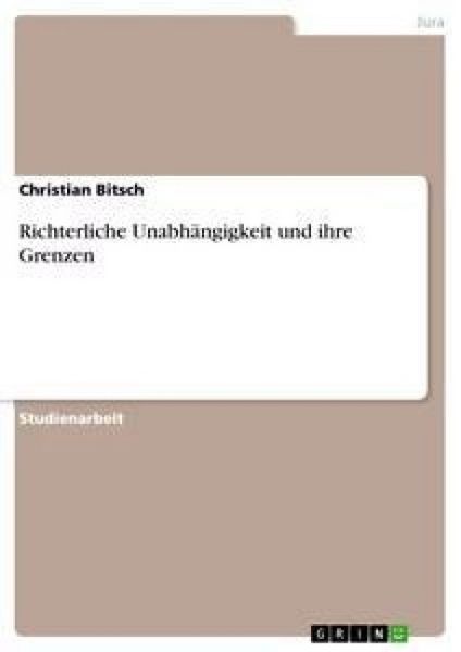 Produktbild: Richterliche Unabh&auml;ngigkeit und ihre Grenzen