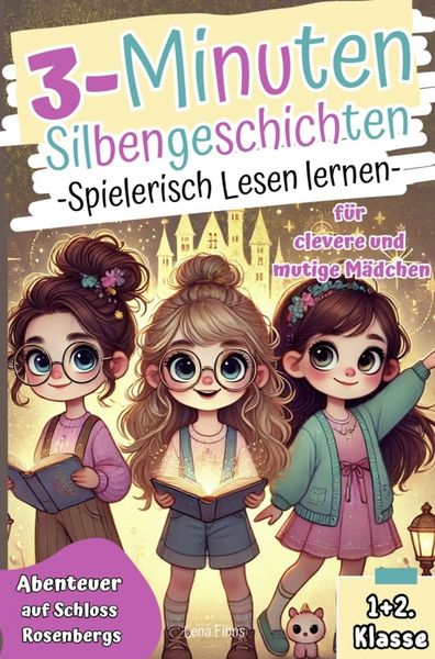 3-Minuten Silbengeschichten I Spielerisch Lesen lernen für clevere und mutige Mädchen. Abenteuer auf Schloss Rosenbergs., Taschenbuch von Lena Finns,