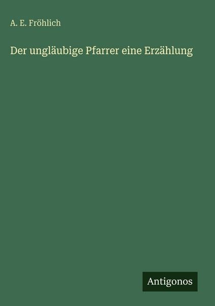 Produktbild: Der ungl&auml;ubige Pfarrer eine Erz&auml;hlung