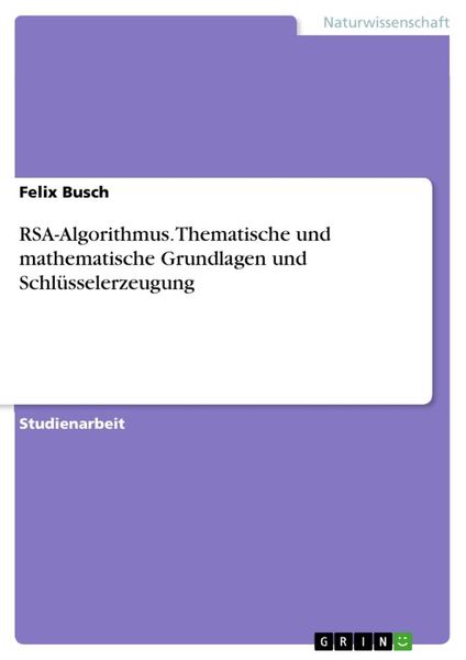 Produktbild: RSA-Algorithmus. Thematische und mathematische Grundlagen und Schl&uuml;sselerzeugung