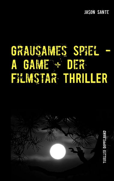 Grausames Spiel - A Game + Der Filmstar - Thriller, Taschenbuch von Jason Sante, BoD – Books on Demand, 9783839106341
