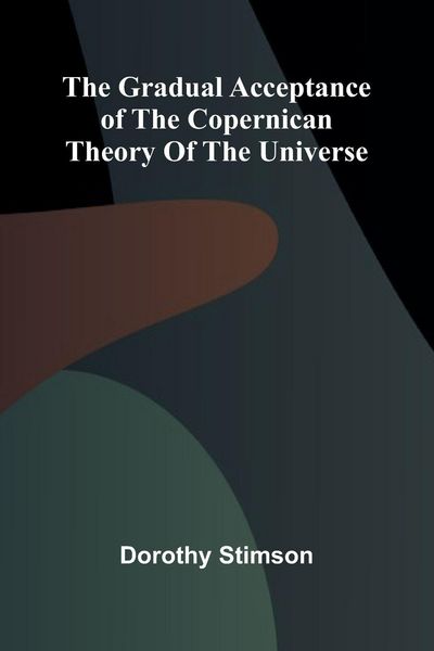 Produktbild: The Gradual Acceptance of the Copernican theory of the universe