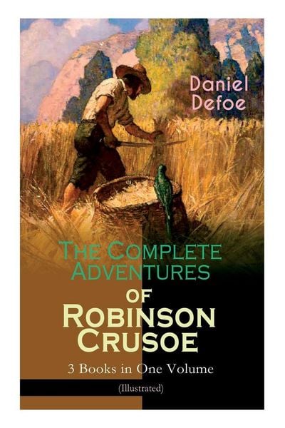 Produktbild: The Complete Adventures of Robinson Crusoe - 3 Books in One Volume (Illustrated)