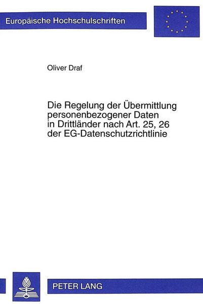 Produktbild: Die Regelung der &Uuml;bermittlung personenbezogener Daten in Drittl&auml;nder nach Art. 25, 26 der EG-Datenschutzrichtlinie