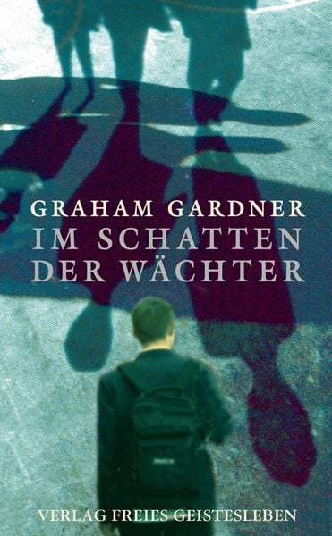 Im Schatten der Wächter, Gebundene Ausgabe von Graham Gardner, Freies Geistesleben, 978-3-7725-2251-2
