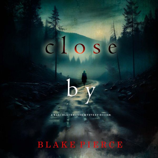 Produktbild: Close By (A Kari Blackhorse Suspense Thriller&mdash;Book One)