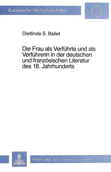 Produktbild: Die Frau als Verf&uuml;hrte und als Verf&uuml;hrerin in der deutschen und franz&ouml;sischen Literatur des 18. Jahrhunderts