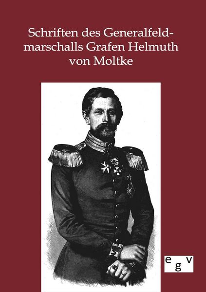 Produktbild: Schriften des Generalfeldmarschalls Grafen Helmuth von Moltke