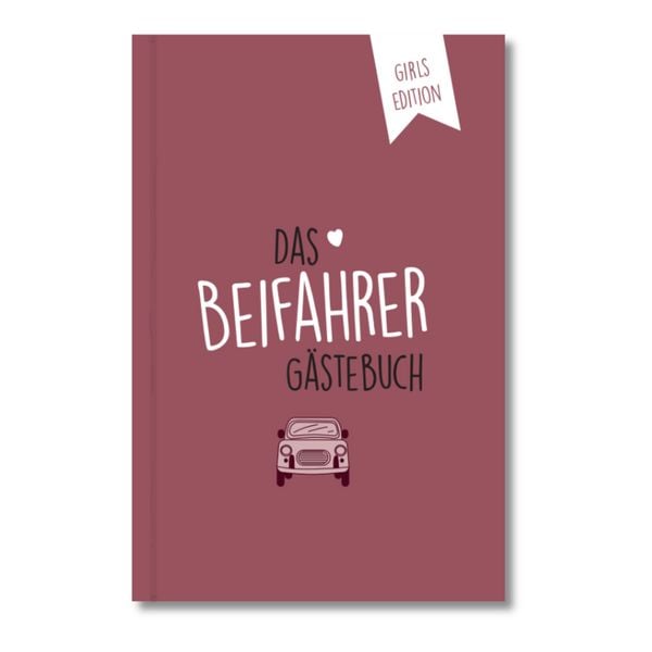 Beifahrer-Gästebuch zum 18. Geburtstag - Girls Edition - Kreatives Auto-Gästebuch für Fahranfänger, Führerschein & Neues Auto, Taschenbuch von