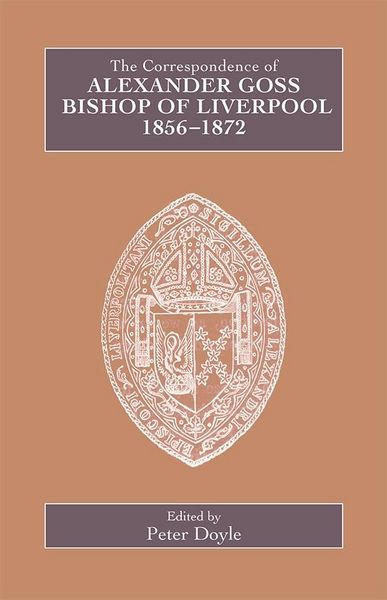 Produktbild: The Correspondence of Alexander Goss, Bishop of Liverpool 1856-1872