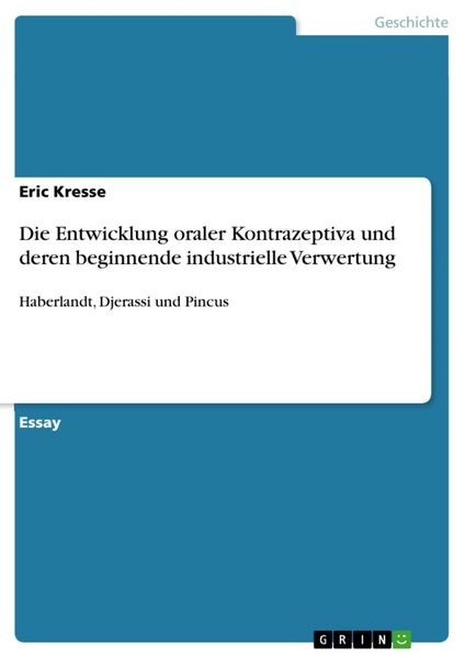 Produktbild: Die Entwicklung oraler Kontrazeptiva und deren beginnende industrielle Verwertung