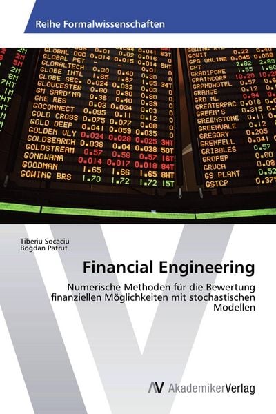 Financial Engineering, Taschenbuch von Tiberiu Socaciu , Bogdan Patrut, AV Akademikerverlag, 9783639388442