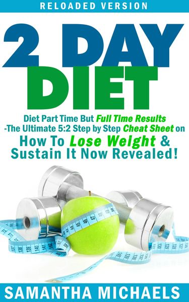 Produktbild: 2 Day Diet : Diet Part Time But Full Time Results