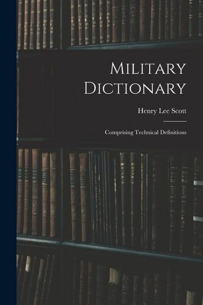 Produktbild: Military Dictionary: Comprising Technical Definitions