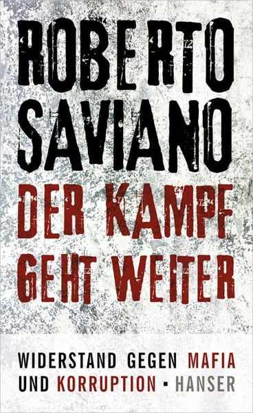 Der Kampf geht weiter, Gebundene Ausgabe von Roberto Saviano, Carl Hanser
