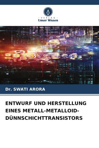 Produktbild: Entwurf und Herstellung Eines Metall-Metalloid-D&uuml;nnschichttransistors