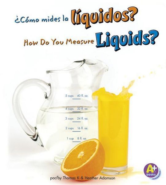 Produktbild: &iquest;C&oacute;mo Mides Los L&iacute;quidos?/How Do You Measure Liquids?