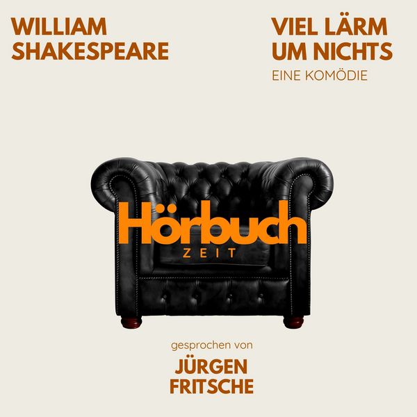 Viel Lärm um nichts. Eine Komödie. - Hörbuchzeit , William Shakespeare, Audio, 9783754521694
