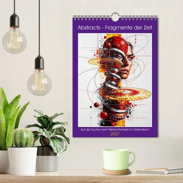 Produktbild: Abstracts - Fragmente der Zeit - Auf der Suche nach Menschlichkeit im Datenstrom (Wandkalender 2027 DIN A4 hoch), CALVENDO Monatskalender