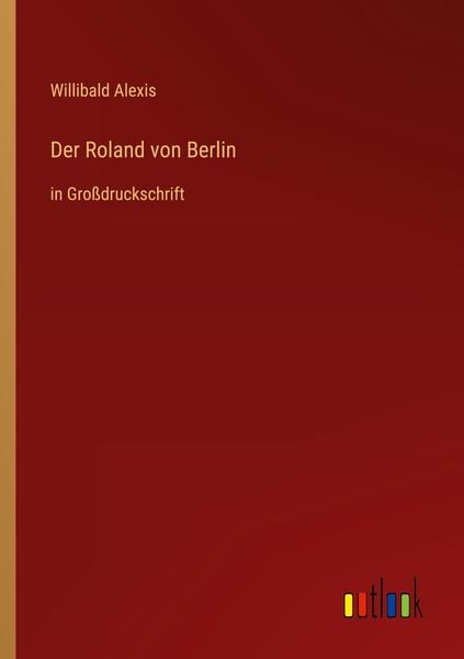 Der Roland von Berlin, Taschenbuch von Willibald Alexis, Outlook, 9783368471880