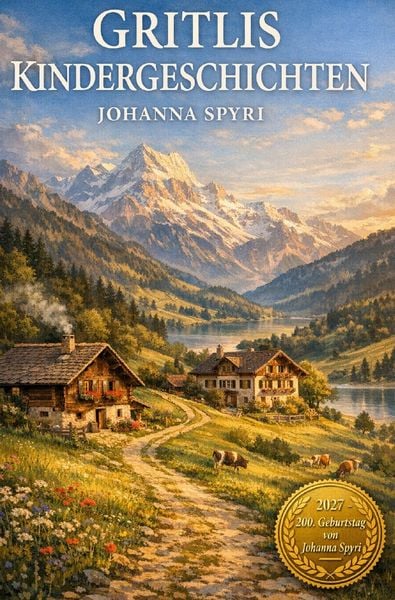 Produktbild: 2027 - 200. Geburtstag von Johanna Spyri / Gritlis Kindergeschichten