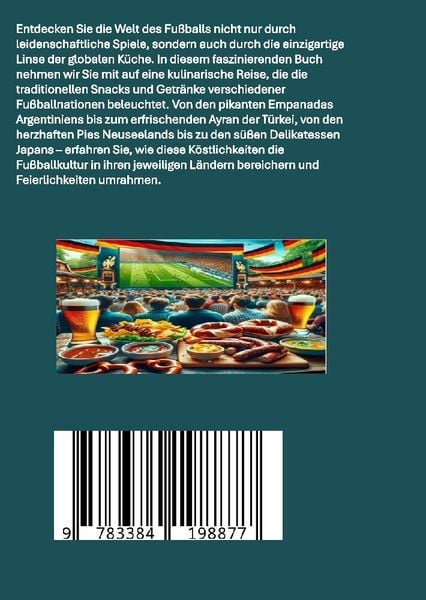 Produktbild: Globale Tore zum Geschmack: Das Fu&szlig;ball-Kochbuch: Fu&szlig;ballfest der Aromen: Internationale Snacks & Getr&auml;nke f&uuml;r EM und WM &ndash; Ein kulinarisches Reisebuch