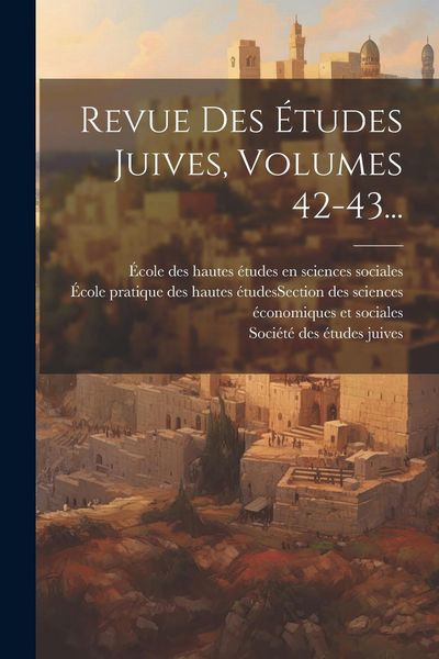 Produktbild: Revue Des &Eacute;tudes Juives, Volumes 42-43...