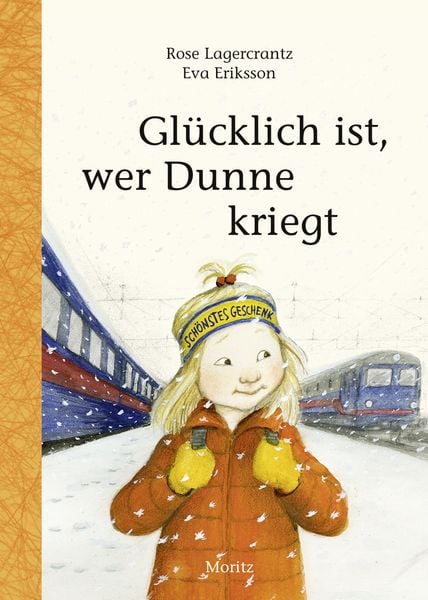 Glücklich ist, wer Dunne kriegt, Gebundene Ausgabe von Rose Lagercrantz, Moritz, 978-3-89565-369-8