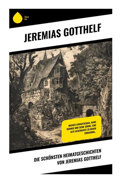 Produktbild: Die sch&ouml;nsten Heimatgeschichten von Jeremias Gotthelf