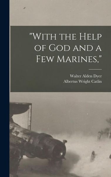 Produktbild: "With the Help of God and a Few Marines,"