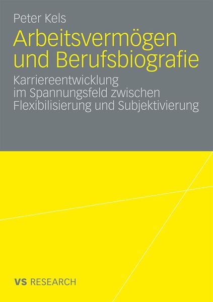 Arbeitsvermögen und Berufsbiografie, Taschenbuch von Peter Kels, VS Verlag für Sozialwissenschaften, 9783531164038