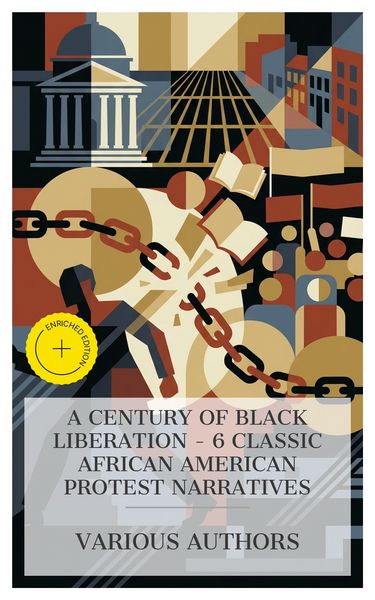 Produktbild: A Century of Black Liberation - 6 Classic African American Protest Narratives