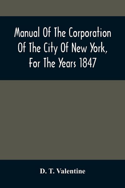 Produktbild: Manual Of The Corporation Of The City Of New York, For The Years 1847