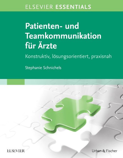ELSEVIER ESSENTIALS Patienten- und Teamkommunikation für Ärzte, Taschenbuch von Stephanie Schnichels, Urban & Fischer in Elsevier, 9783437274060