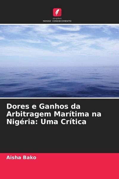 Produktbild: Dores e Ganhos da Arbitragem Mar&iacute;tima na Nig&eacute;ria: Uma Cr&iacute;tica