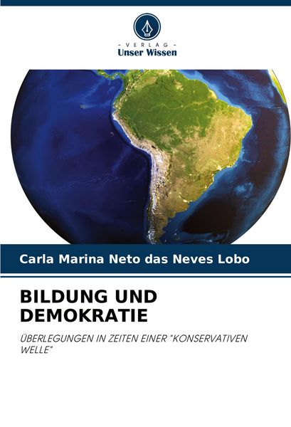 Bildung und Demokratie, Taschenbuch von Carla Marina Neto das Neves Lobo, Verlag Unser Wissen, 9786207987719