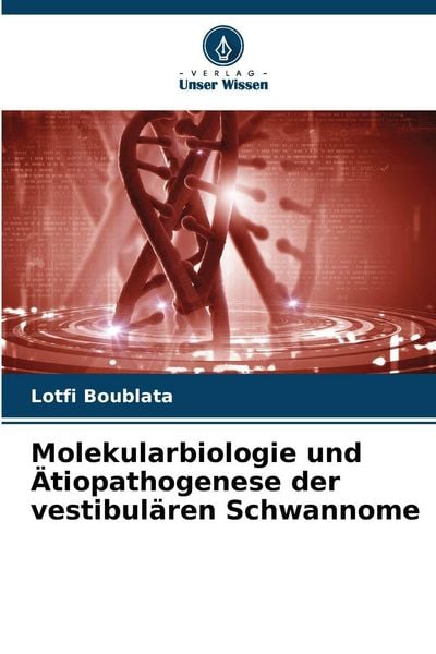 Produktbild: Molekularbiologie und &Auml;tiopathogenese der vestibul&auml;ren Schwannome