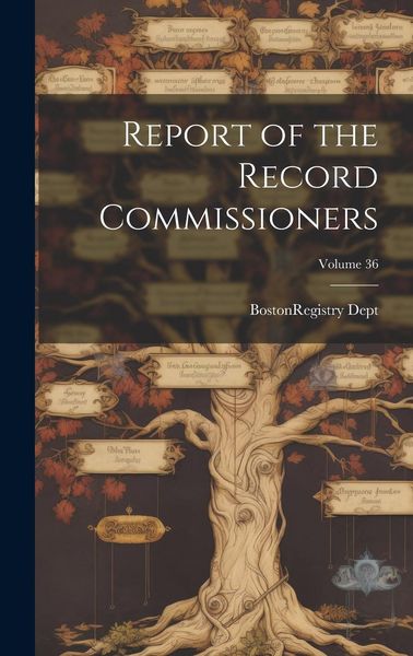 Produktbild: Report of the Record Commissioners; Volume 36