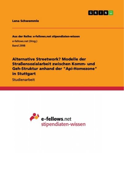 Produktbild: Alternative Streetwork? Modelle der Stra&szlig;ensozialarbeit zwischen Komm- und Geh-Struktur anhand der "Api-Homezone" in Stuttgart