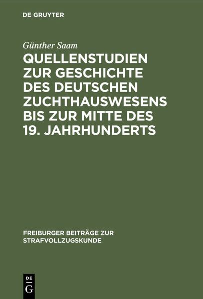 Produktbild: Quellenstudien zur Geschichte des deutschen Zuchthauswesens bis zur Mitte des 19. Jahrhunderts