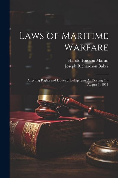 Produktbild: Laws of Maritime Warfare: Affecting Rights and Duties of Belligerents As Existing On August 1, 1914