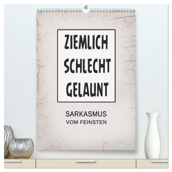 Produktbild: Ziemlich schlecht gelaunt (hochwertiger Premium Wandkalender 2026 DIN A2 hoch), Kunstdruck in Hochglanz