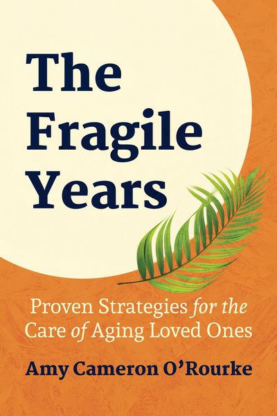 Produktbild: The Fragile Years: Proven Strategies for the Care of Aging Loved Ones