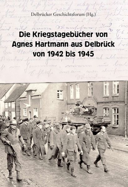 Produktbild: Die Kriegstageb&uuml;cher von Agnes Hartmann aus Delbr&uuml;ck von 1942 bis 1945