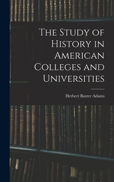 Produktbild: The Study of History in American Colleges and Universities
