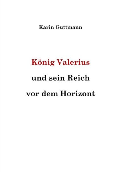 Produktbild: K&ouml;nig Valerius und sein Reich vor dem Horizont